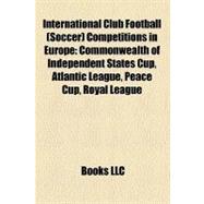 International Club Football Competitions in Europe : Commonwealth of Independent States Cup, Atlantic League, Peace Cup, Royal League