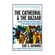 The Cathedral and the Bazaar: Musings on Linux and Open Source by an Accidental Revolutionary