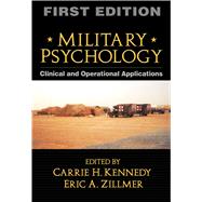 Military Psychology, First Edition Clinical and Operational Applications