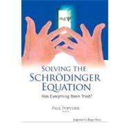 Solving the Schrodinger Equation: Has Everything Been Tried?