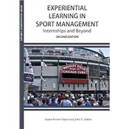 Experiential Learning in Sport Management : Internships and Beyond 2nd Ed.