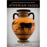 A Guide to Scenes of Daily Life on Athenian Vases