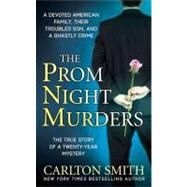 The Prom Night Murders A Devoted American Family, their Troubled Son, and a Ghastly Crime