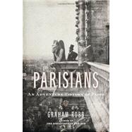 Parisians An Adventure History of Paris
