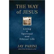 The Way of Jesus Living a Spiritual and Ethical Life