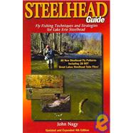 Steelhead Guide, Fly Fishing Techniques and Strategies for Lake Erie Steelhead, Updated and Expanded 4th Edition