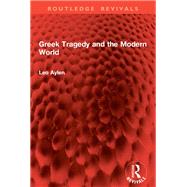 Greek Tragedy and the Modern World