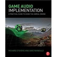 Game Audio Implementation: A Practical Guide Using the Unreal Engine
