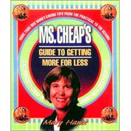 Ms. Cheap's Guide To Getting More For Less