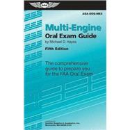 Multi-Engine Oral Exam Guide : The Comprehensive Guide to Prepare You for the FAA Oral Exam