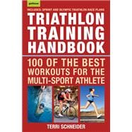 Triathlon Training Handbook 100 of the Best Workouts for the Multi-Sport Athlete