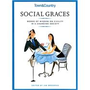 Town & Country Social Graces Words of Wisdom on Civility in a Changing Society