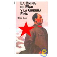 La China de Mao y la guerra fria/ Mao's China And the Cold War