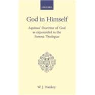 God in Himself Aquinas' Doctrine of God as Expounded in the Summa Theologiae