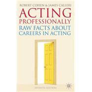 Acting Professionally Raw Facts About Careers in Acting