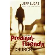 Creating a Prodigal-Friendly Church
