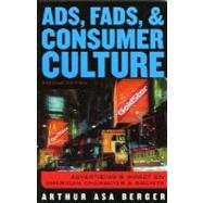 Ads, Fads, and Consumer Culture : Advertising's Impact on American Character and Society