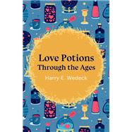 Love Potions Through the Ages