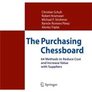 The Purchasing Chessboard: 64 Methods to Reduce Cost and Increase Value With Suppliers