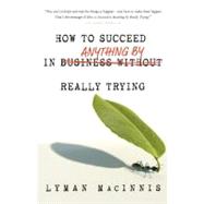 How to Succeed in Anything by Really Trying