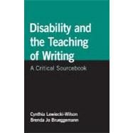 Disability and the Teaching of Writing A Critical Sourcebook