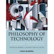 Philosophy of Technology The Technological Condition: An Anthology