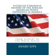 A Concise Chronicle History of the African-american People Experience in America