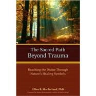 The Sacred Path Beyond Trauma Reaching the Divine Through Nature's Healing Symbols