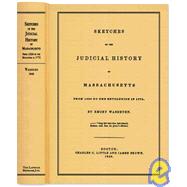 Sketches of the Judicial History of Massachusetts: From 1630 to the Revolution in 1775,9781584777250