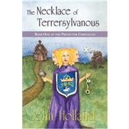 Necklace of Terrersylvanous : Book One of the Protector Chronicles
