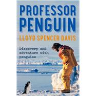 Professor Penguin: Discovery and Adventure With Penguins