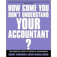 If You're So Brilliant...How Come You Don't Understand Your Accountant?: The Essential Guide to Financial Management