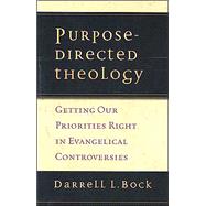 Purpose-Directed Theology: Getting Our Priorities Right in Evangelical Conversations
