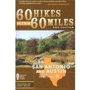 60 Hikes Within 60 Miles: San Antonio and Austin Includes the Hill Country