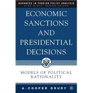 Economic Sanctions and Presidential Decisions Models of Political Rationality