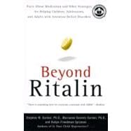 Beyond Ritalin: Facts About Medication and Other Strategies for Helping Children, Adolescents, and Adults With Attention Deficit Disorders