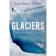 Glaciers The Politics of Ice