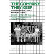The Company They Keep: Friendships in Childhood and Adolescence