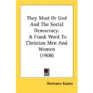 They Must or God and the Social Democracy : A Frank Word to Christian Men and Women (1908)