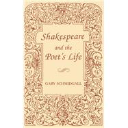 Shakespeare and the Poet's Life
