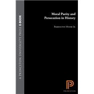 Moral Purity and Persecution in History,9781400817252