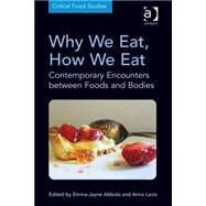 Why We Eat, How We Eat: Contemporary Encounters between Foods and Bodies