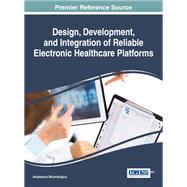Design, Development, and Integration of Reliable Electronic Healthcare Platforms