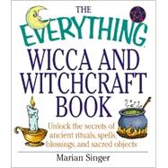The Everything Wicca and Witchcraft Book