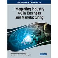 Handbook of Research on Integrating Industry 4.0 in Business and Manufacturing