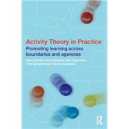 Activity Theory in Practice: Promoting Learning Across Boundaries and Agencies