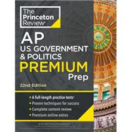 Princeton Review AP U.S. Government & Politics Premium Prep, 22nd Edition 6 Practice Tests + Complete Content Review + Strategies & Techniques