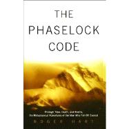 The Phaselock Code Through Time, Death and Reality: The Metaphysical Adventures of Man