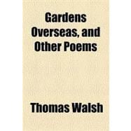Gardens Overseas, and Other Poems
