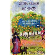 Witches, Oranges and Slingers : Half a Century on Mallorca